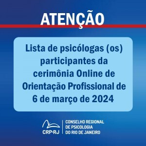atencao-lista-de-psicologas-os-participantes-da-cerimonia-online-de-orientacao-profissional-de-6032024