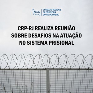 crp-rj-realiza-reuniao-sobre-desafios-na-atuacao-no-sistema-prisional